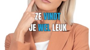hoe weet je of een vrouw je leuk vindt