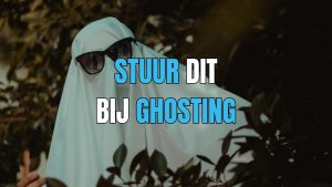 wat sturen als iemand je ghost