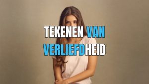 hoe weet je of zij verliefd op je is